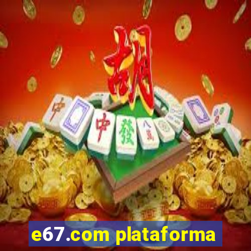 e67.com plataforma